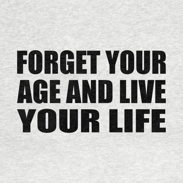 forget your age and live your life by It'sMyTime